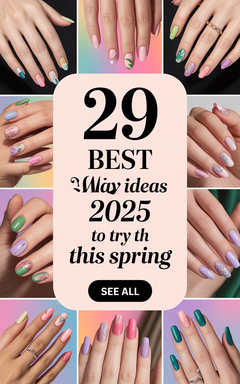 29 Best May Nails Ideas 2025 to Try This Spring