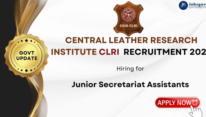 Central Leather Research Institute CLRI Recruitment 2024 for Junior Secretariat Assistants | Government Jobs India