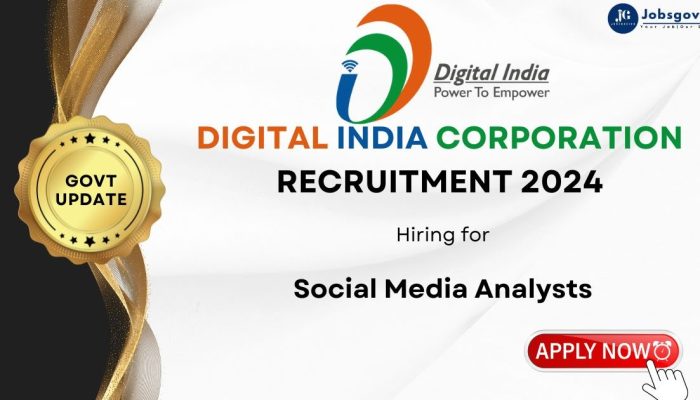 Digital India Corporation Recruitment 2024 for Social Media Analysts | Apply Online | Government Jobs India