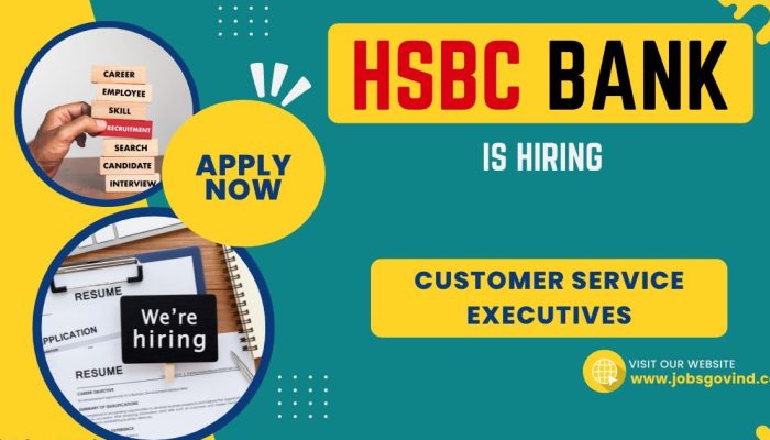 HSBC is Hiring Work From Home/Office for Customer Service Executives | Apply Online | Government Jobs India