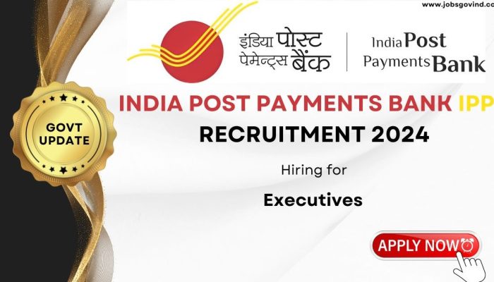 India Post Payments Bank IPPB Recruitment 2024 for 344 Executives | Apply Online | Government Jobs India