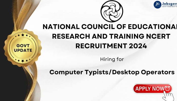 NCERT Recruitment 2024 for Desktop Publishing Operators | Computer Typists | Apply Online | Government Jobs India